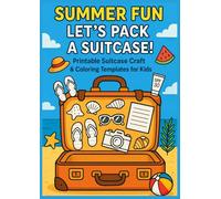 Summer Fun: Let’s Pack a Suitcase!: 15 Printable Suitcase Craft & Coloring Templates for Kids - Travel-Themed Creative Cut-and-Color Activity