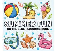 Summer Fun On the Beach Coloring Book: Relaxing Beach Scenes for Kids & Adults | Ocean, Sandcastles, Sun, and Vacation Vibes