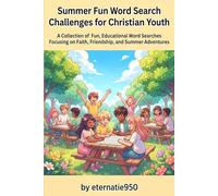 Summer Fun Word Search Challenges for Christian Youth: A Collection of Fun, Educational Word Searches Focusing on Faith, Friendship, and Summer Adventures (Kingdom Word Seekers)