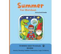 Summer Fun Workbook: 1st Grade: A 10 w aily review, 15 minutes a day, covering phonics, reading, addition, subtraction, logic, and money for children moving from first to second grade.