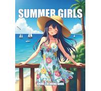 Summer Girl Anime Coloring Book: Relaxing Anime Beach Girls Coloring Book for Teens & Adults | Cute Summer Outfits, Ocean Views & Aesthetic Anime Scenes for Stress Relief