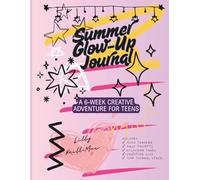 Summer Glow-Up Journal: A 6-W reative Adventure for Teens
