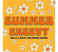 Summer Groovy Bold & Easy Coloring Book: Simple Preppy and Aesthetic Art Coloring Pages for Teens, Kids and Adults | Good Vibe Quotes, Groovy Flowers, 2000s Patterns, Happy Faces, And More!