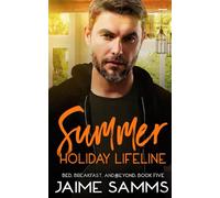 Summer Holiday Lifeline: Bed, Breakfast, and Beyond Book Five (Bed, Breakfast, and Beyond Series)