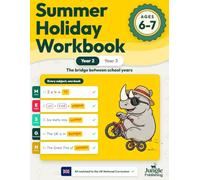 Summer Holiday Workbook Year 2 to Year 3: KS1/KS2 Activity Book Bridging Year 2 and Year 3 | Maths, English, Science, Geography and History | Ages 6-7