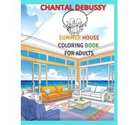 Summer house coloring book for adults: "A Serene Summer Escape with Relaxing Beach Villas, Tropical Gardens & Cozy Coastal Interiors , Stress Relief ... for Adults" (Interior design Colouring book)