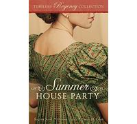 Summer House Party: Volume 4 (Timeless Regency Collection)