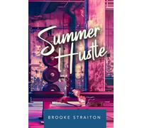 Summer Hustle: A hot mess of sweat, spice, and sarcasm (Summer Series)