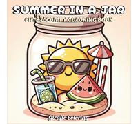 Summer in a Jar Coloring Book: Cozy Vacation Scenes Captured in Whimsical Jars: A Magical Summer-Themed Coloring Book Featuring Tropical Moments in a Jar
