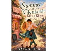 Summer in Glenkeld: Kilts & Kisses (Glenkeld Book 4) (Glenkeld Seasons)