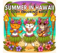 Summer in hawaii coloring book: Cozy and Relaxing Hawaii Coloring Book with Tropical Beaches, Summer Animals, Palm Trees, Flowers, and Island Vibes for Kids, Teens, and Adults
