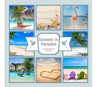 Summer In Paradise Scrapbook Paper: A Relaxing Vacation On A Tropical Beach By A Gentle Blue Ocean. For Papercraft, Scrapbooking and Decorative Crafting, Size 8.5 x 8.5 inches.