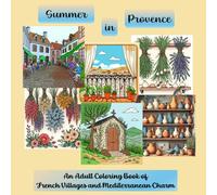 Summer in Provence: An Adult Coloring Book of French Villages and Mediterranean Charm
