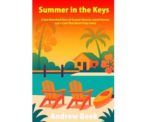 Summer in the Keys: A sun-drenched story of second chances, island secrets, and a love that never truly faded