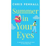 Summer in Your Eyes: The utterly heart-warming romance about second chances