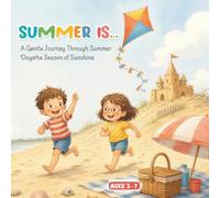 Summer Is... A Gentle Journey Through Summer Days: A Beautifully Illustrated Picture Book to Read & Imagine - Perfect for Kids Ages 3-7: Gentle ... to Read & Imagine, Perfect for Kids Ages 3