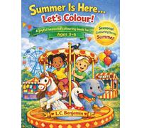 Summer Is Here…Let’s Colour: A Happy Colouring Book For Ages 3-6 (The Seasons Are Here… Let’s Colour!)