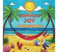 Summer Joy: A Relaxing Coloring Book for All Ages: 50 Clean Line Art Illustrations Celebrating Sunshine, Beaches, and Happy Moments - No Text, No Mandalas, Just Pure Summer Fun
