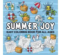Summer Joy: Easy Coloring Book for All Ages: Fun Seasonal Designs with Thick Lines for Kids, Teens, and Adults - Simple Art to Help You Relax, Focus, and Get Creative