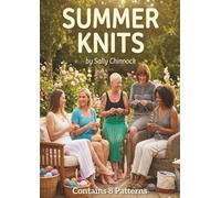 SUMMER KNITS: 8 Stylish Handmade Knits Perfect for Summer (The Knits Collection)