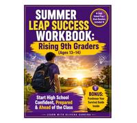 Summer Leap Success Workbook: Rising 9th Graders (Ages 13-14) - Start High School Confident, Prepared & Ahead of the Class (ScholarVanta Learning Collection)