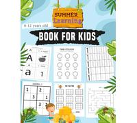 Summer Learning book for kids 8-12 years old: Mazes, Sudoku, Tic-Tac-Toe, time learning, tracing alphabet, Puzzle,