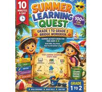 Summer Learning Quest: Grade 1 to Grade 2 Bridge Workbook: 100 Fun Activities - Math, Reading, Writing, Phonics and Logic | 10 Minutes a Day | Prevent Summer Learning Loss for Ages 6-7