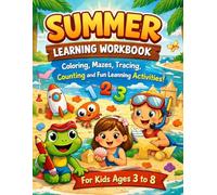 Summer Learning Workbook: Coloring Mazes Tracing Counting and Fun Learning Activities for Kids Ages 3 to 8 (Summer Fun Collection for Kids)
