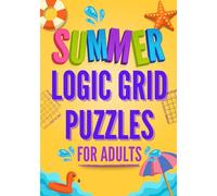 Summer Logic Grid Puzzles for Adults: Fun, Season-Themed Challenges to Stretch Your Mind