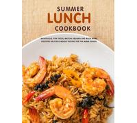 Summer Lunch Cookbook: Ratatouille, Fish Tacos, Matcha Squares and Much More; Discover Delicious Midday Recipes for the Warm Season