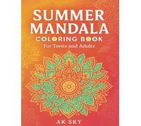 Summer Mandala Coloring Book: 50 Relaxing Mandalas to Celebrate the Joy of Summer - For Teens, Adults & Seniors | 8.5x11 inches