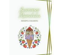 Summer Mandala: Mindful Coloring: Summer-Inspired Mandala Designs for Stress Relief, Relaxation, and Creative Expression