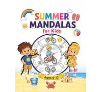 Summer Mandalas for Kids Ages 6-12: Holiday Coloring Book - Relaxing Designs, Sea, Sun and Fun