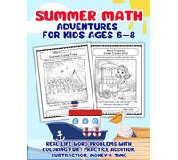Summer Math Adventures for Kids Ages 6-8: Real-Life Word Problems with Coloring Fun | Practice Addition, Subtraction, Money & Time