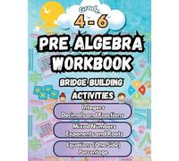 Summer Math Pre Algebra Workbook Grade 4-6 Bridge Building Activities: 4th to 6th Grade Summer Pre Algebra Essential Skills Practice Worksheets: 1