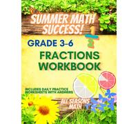Summer Math Success: Fractions Workbook Grade 3 to Grade 6: Fractions Multi Operations and Word Problems Workbook for Kids with Answers
