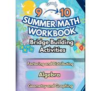 Summer Math Workbook 9-10 Grade Bridge Building Activities: 9th to 10th Grade Summer Essential Skills Practice Worksheets: 1