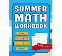 Summer Math Workbook For Grades 4-5 Addition, Subtraction, Multiplication & Division: 4th And 5th Grades Math Practice Workbook For Kids (Ages 10-12) With Over 2000 Exercises With Answers