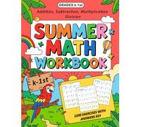 Summer Math Workbook For Kindergarten To 1st Grade With Addition, Subtraction, Multiplication, Division: Math Practice Workbook For Kids Ages 5-7 With ... Math Worksheets For Kindergarten To 1st Grade
