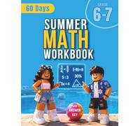 Summer Math Workbook Grade 6-7: 60 Days of Colorful & Engaging Daily Practice to Bridge 6th to 7th Grade | Fractions, Ratios, Percentages, Equations & Geometry