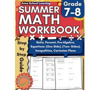 Summer Math Workbook Grade 7-8, With Equations One Side, Two Sides, Inequalities, Expressions, Ratio, Percentage, Statistics and Geometry Skills: 7th ... Answers, Ages 12-14 (Summer Math Workbooks)