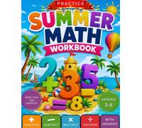 Summer Math Workbook Grades 3-6: Addition, Subtraction, Multiplication and Division (Practice Workbook for Ages 8-12)