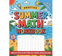 Summer Math Workbook Grades 4-6 Multiplication And Long Division: Math Practice Workbook For Kids (Ages 9-12) 2000 Exercises With Answers