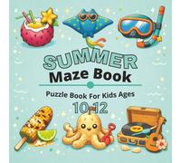 Summer Maze Book for Kids Ages 10-12: Fun and Engaging Summer-Themed Mazes for Growing Minds