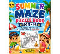 Summer Maze Puzzle Book for Kids Fun Beach Adventures & Brain Games for Ages 4-8: Fun Mazes • Beach & Vacation Theme • Boost Focus, Logic & Problem Solving • Answer Keys Included