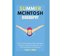 SUMMER MCINTOSH BIOGRAPHY: From Toronto Prodigy to World Champion Swimmer, Olympic Gold Medalist, and Record-Breaking Teen Sensation