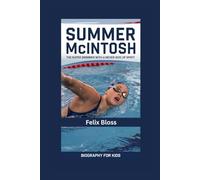 SUMMER MCINTOSH: The Super Swimmer with a Never Give Up Spirit- Biography for kids