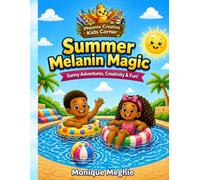 Summer Melanin Magic Coloring Book for Kids Ages 3-8 Fun, Easy Activities Featuring Black Joy, Summer Fun & Creative Learning: Fun, Easy Coloring ... Fun, Creativity, and Confidence Building