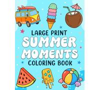 Summer Moments: Relaxing Summer Vibes Large Print Bold & Easy Coloring Book for Adults, Seniors & Beginners | Stress-Relief Nature Scenes & Fun Seasonal Illustrations