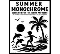Summer Monochrome: Coloring Book for Adults and Teens - Get away with relaxing illustrations - use just one color! (Monochrome Coloring Books)
